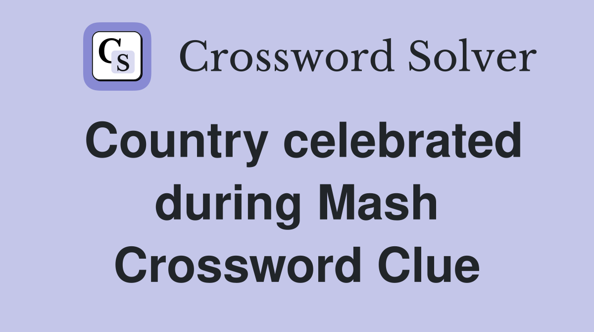 Country celebrated during Mash Crossword Clue