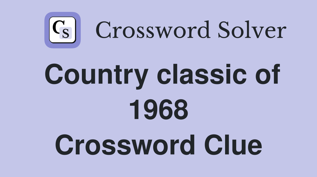 Country classic of 1968 Crossword Clue