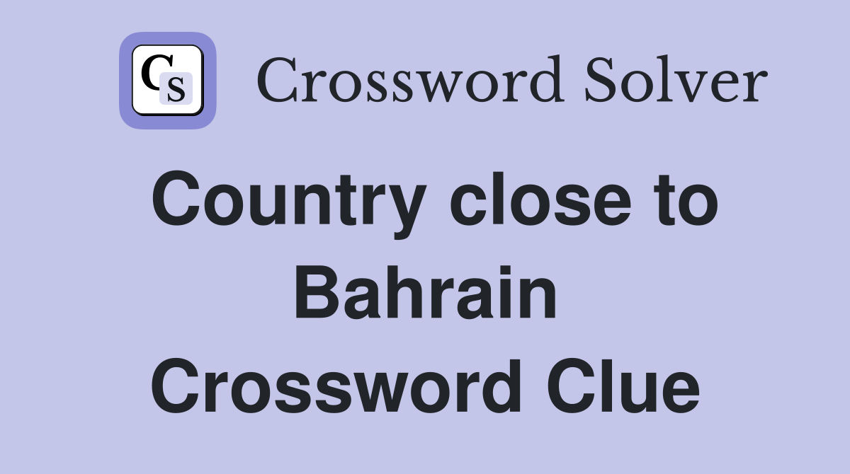 Country close to Bahrain Crossword Clue