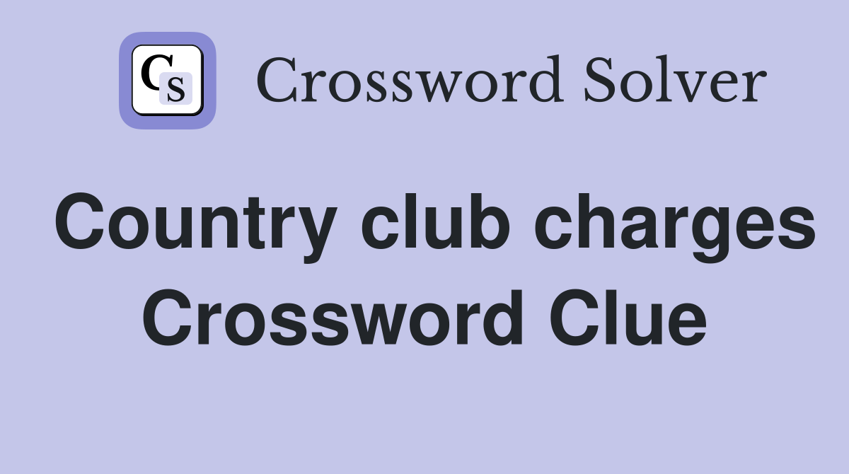 Country club charges Crossword Clue