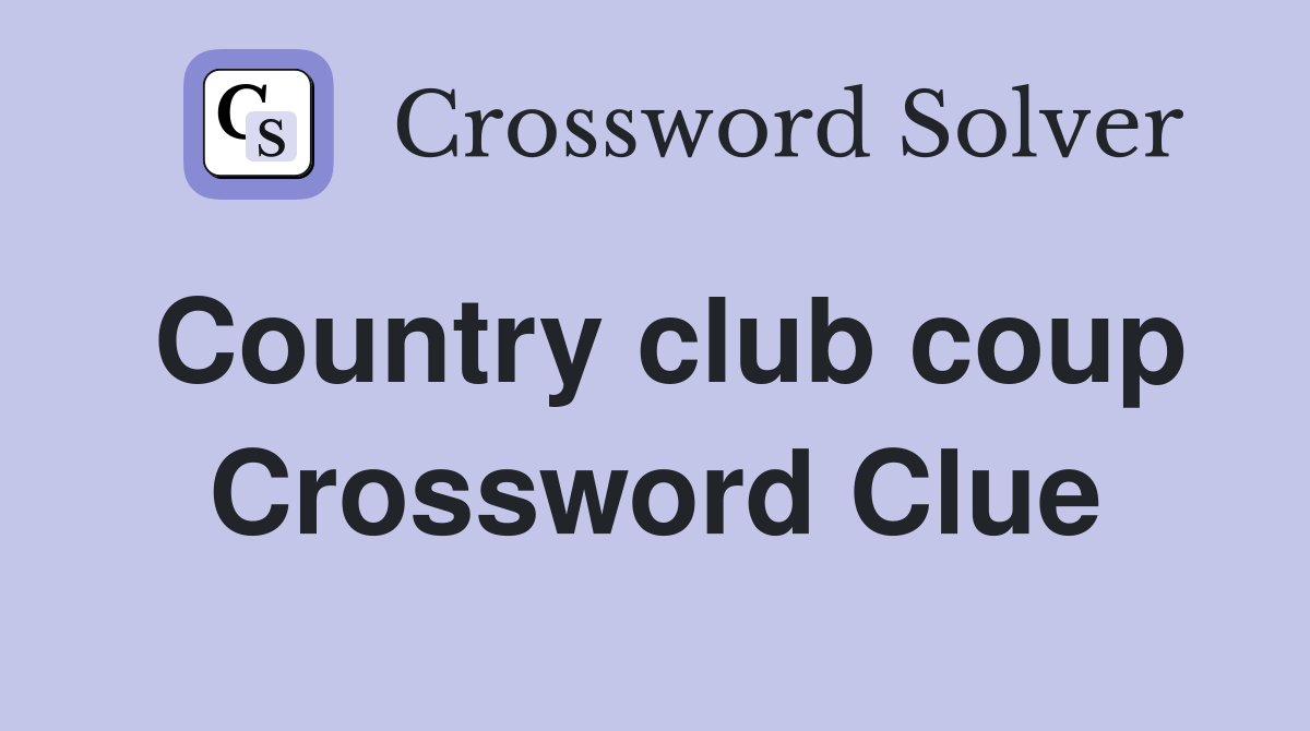 Country club coup Crossword Clue