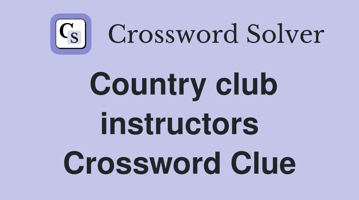 Country club instructors Crossword Clue