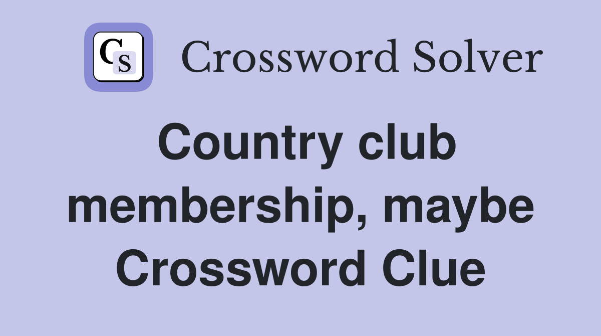 Country club membership, maybe Crossword Clue
