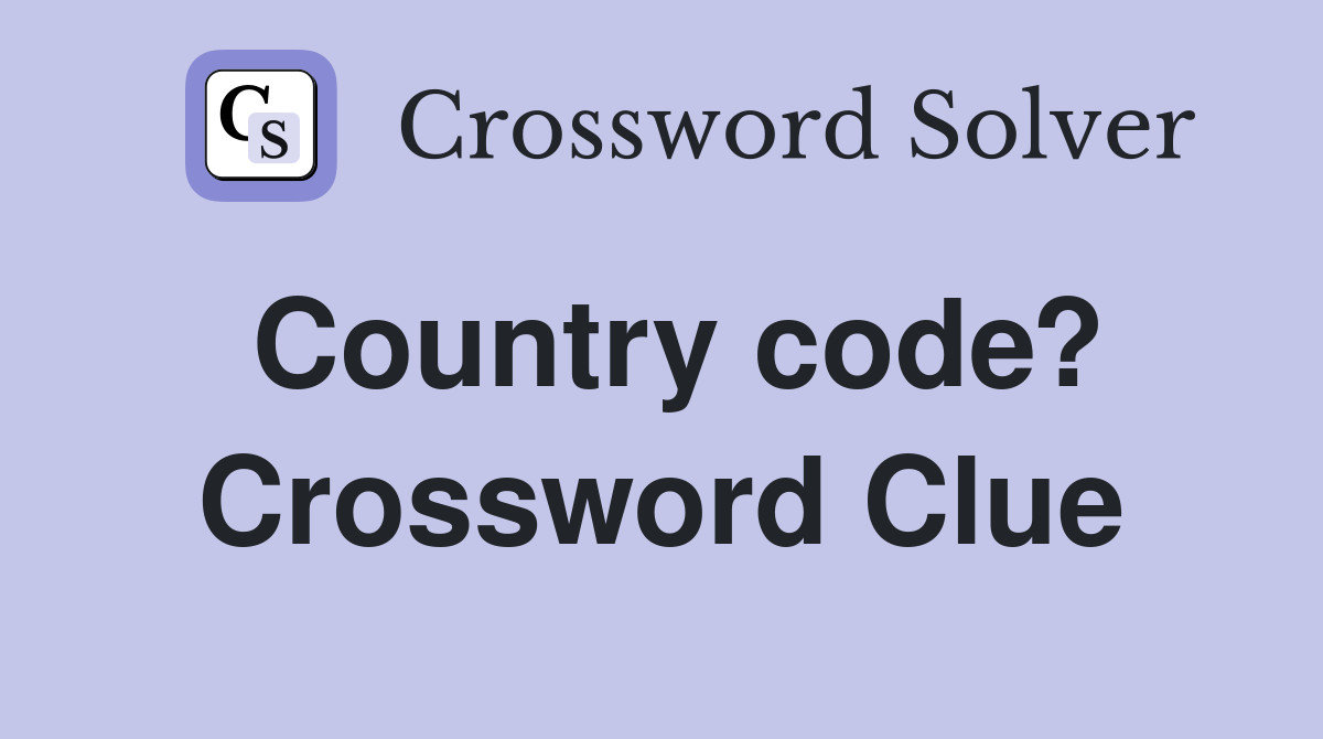Country code? Crossword Clue