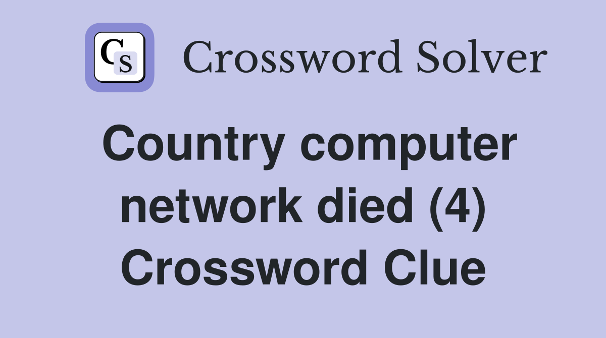 Country computer network died (4) Crossword Clue