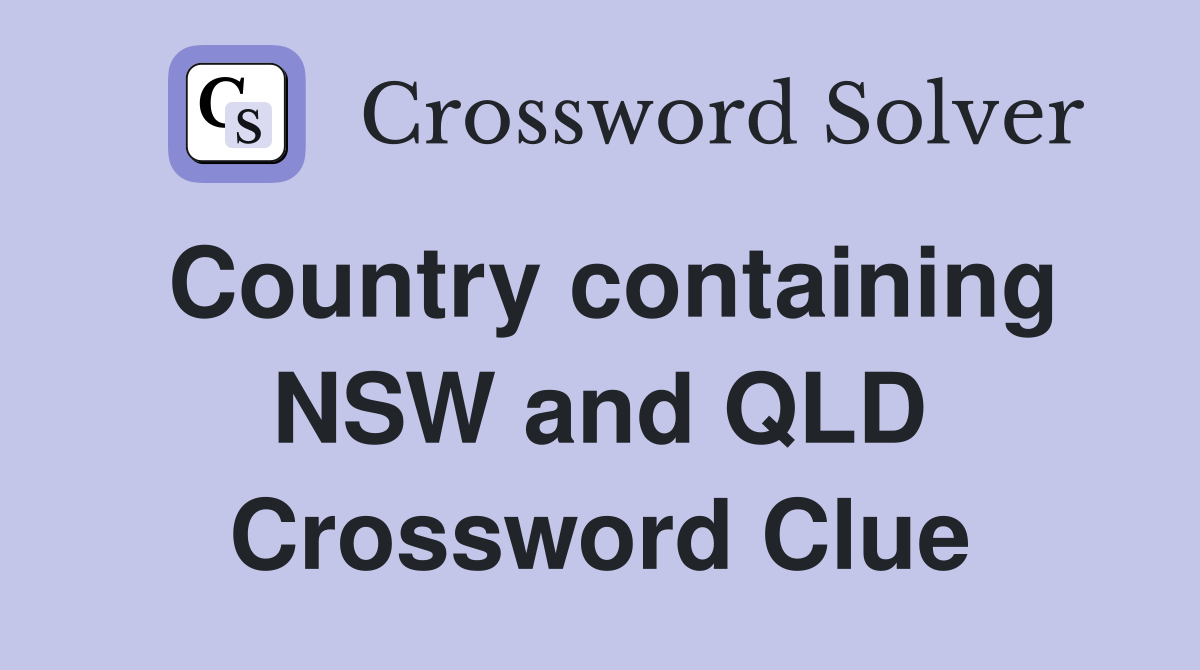 Country containing NSW and QLD Crossword Clue