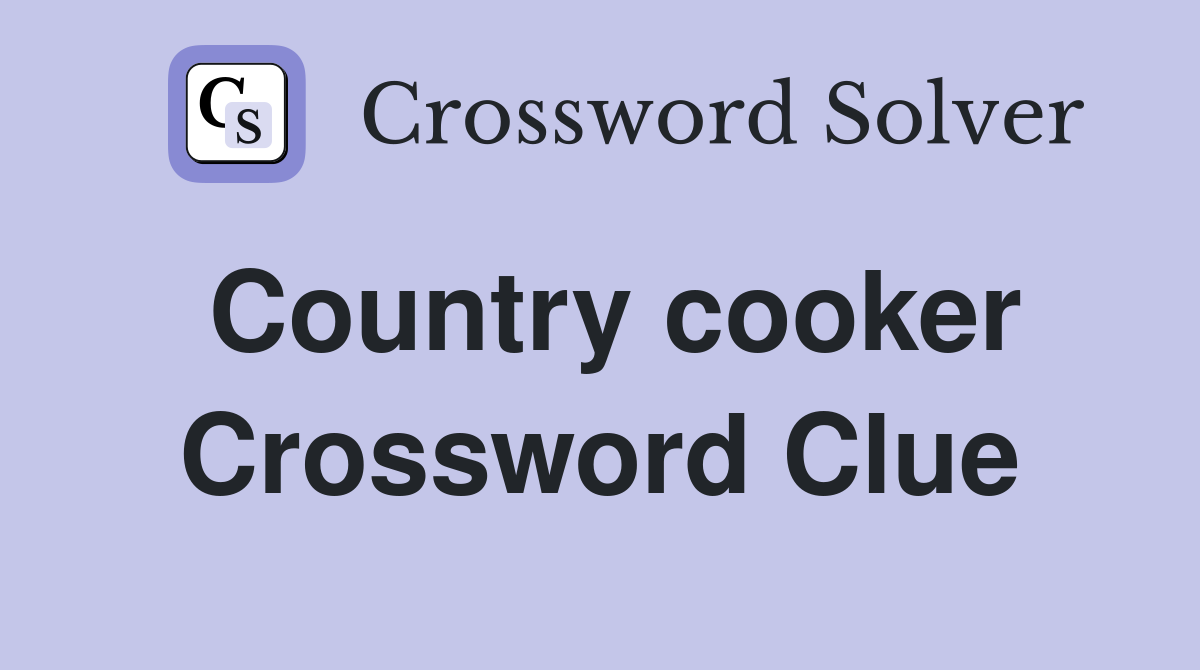 Country cooker Crossword Clue