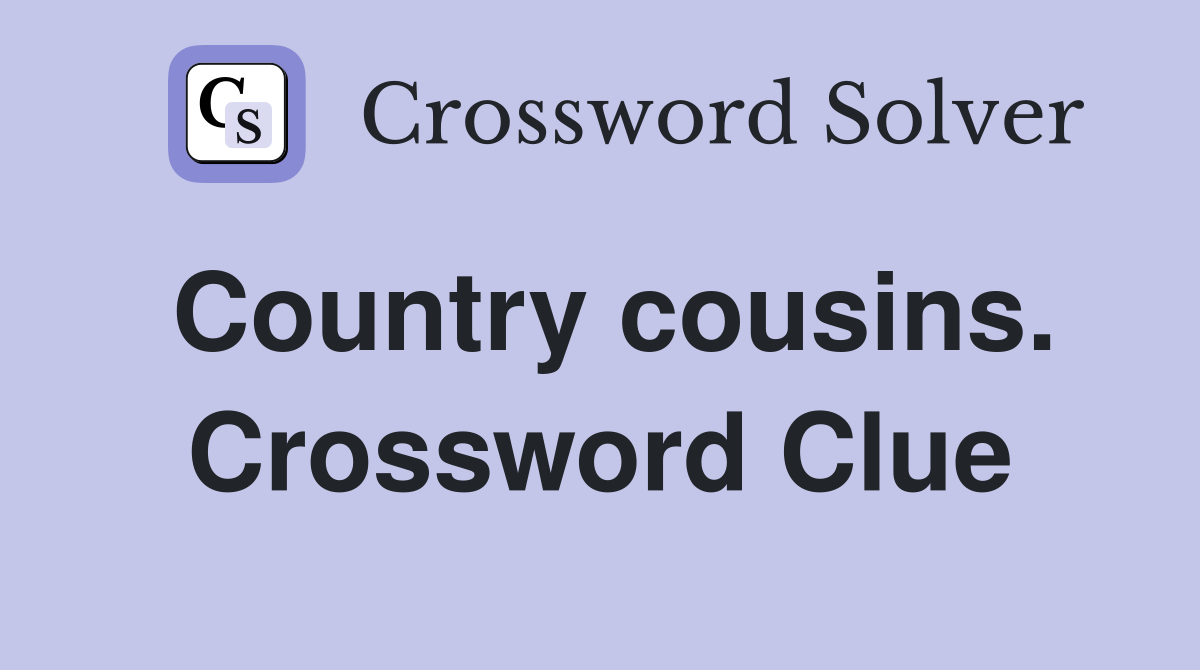 Country cousins. Crossword Clue