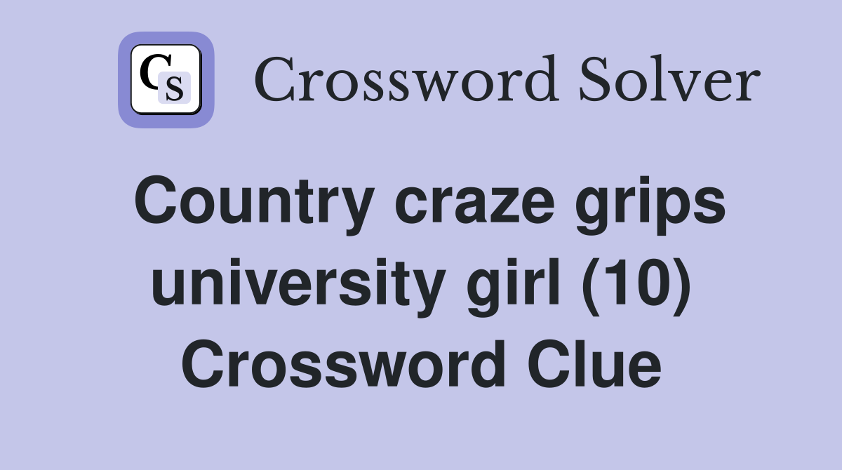 Country craze grips university girl (10) Crossword Clue