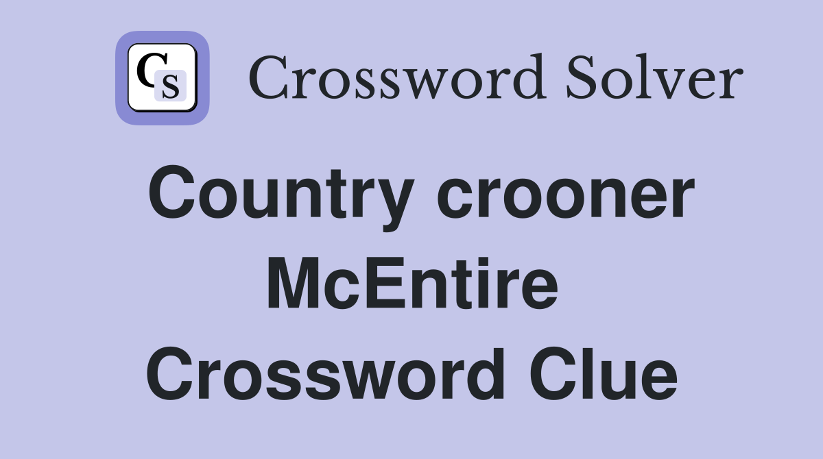 Country crooner McEntire Crossword Clue