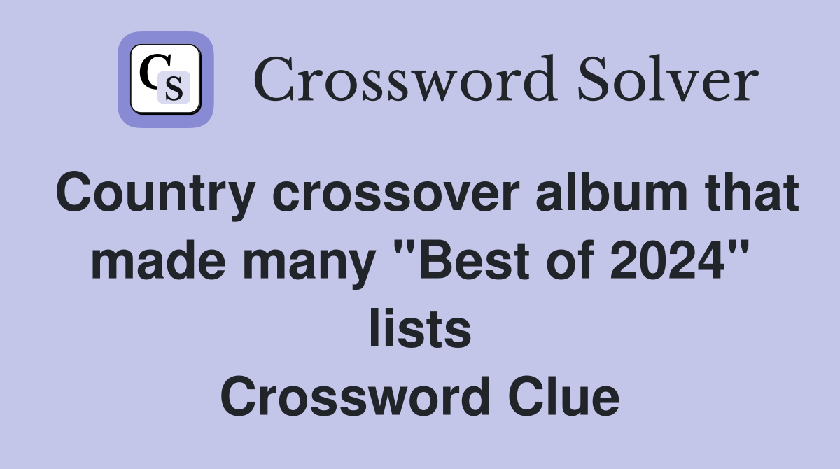 Country crossover album that made many "Best of 2024" lists Crossword Clue