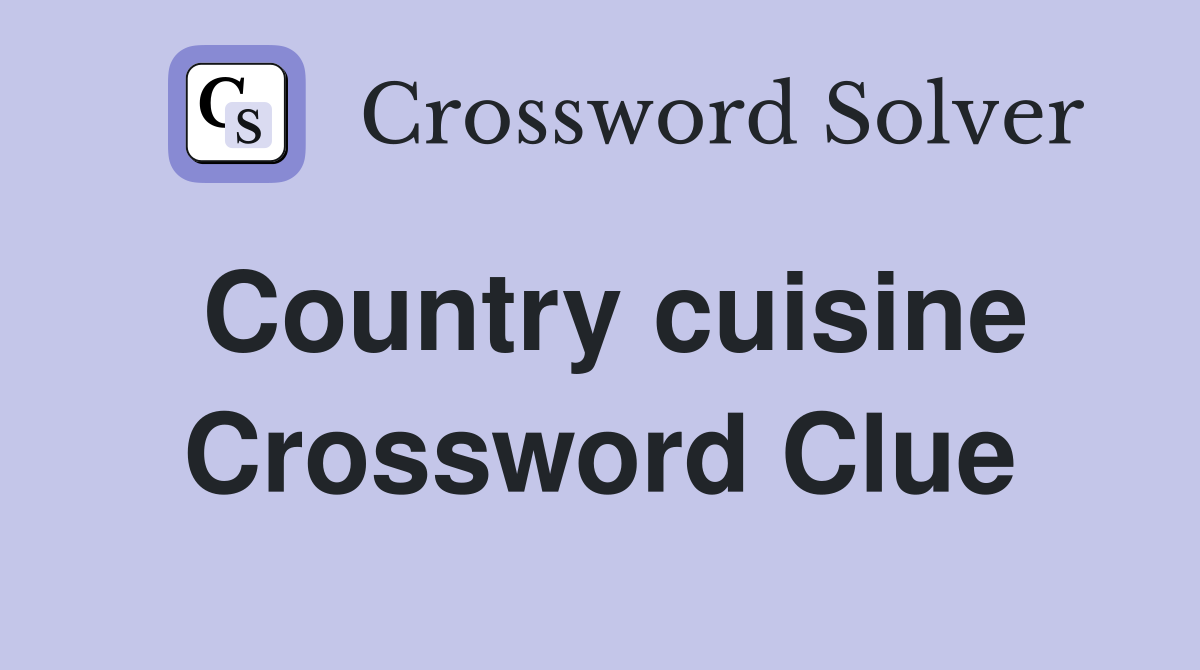 Country cuisine Crossword Clue
