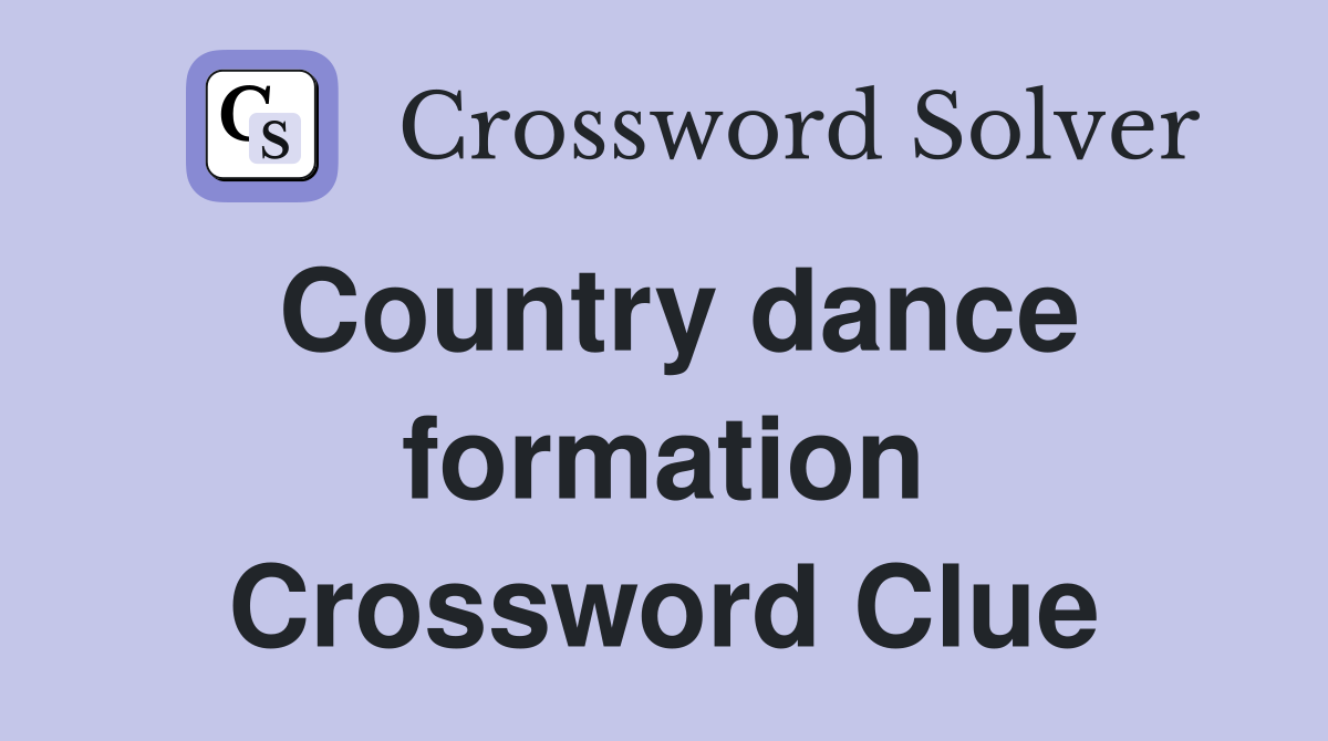 Country dance formation Crossword Clue