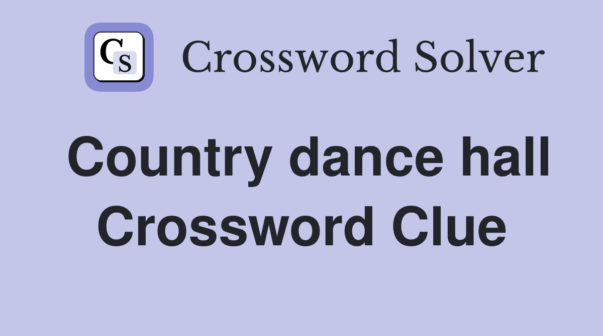 Country dance hall Crossword Clue