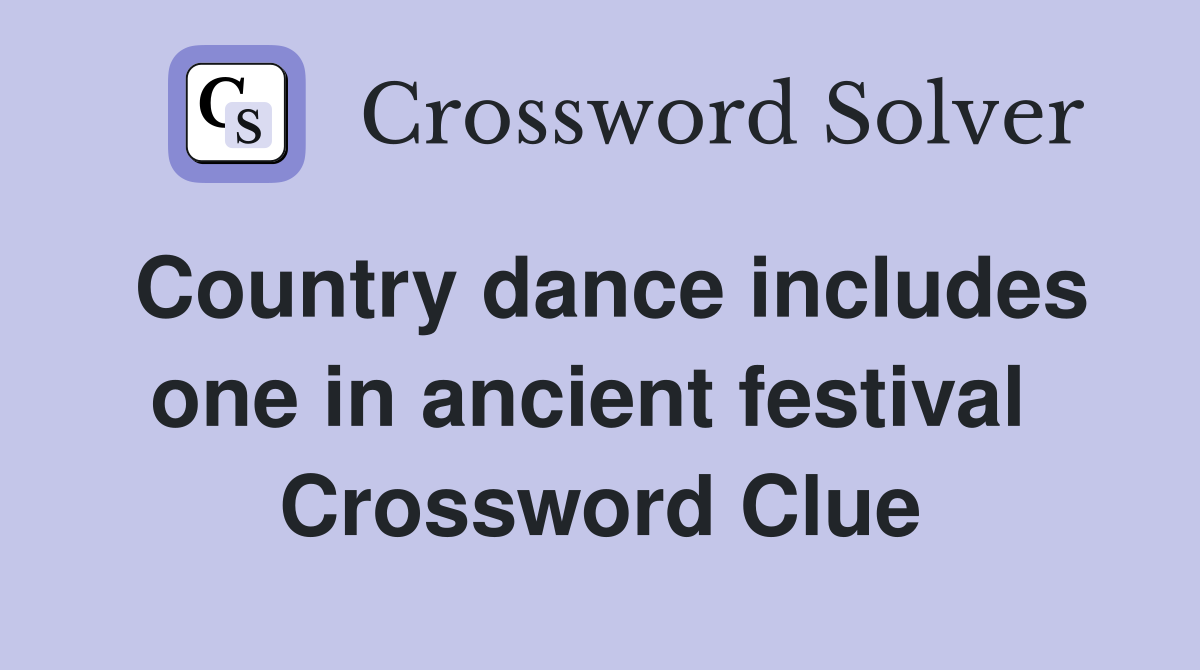 Country dance includes one in ancient festival  Crossword Clue