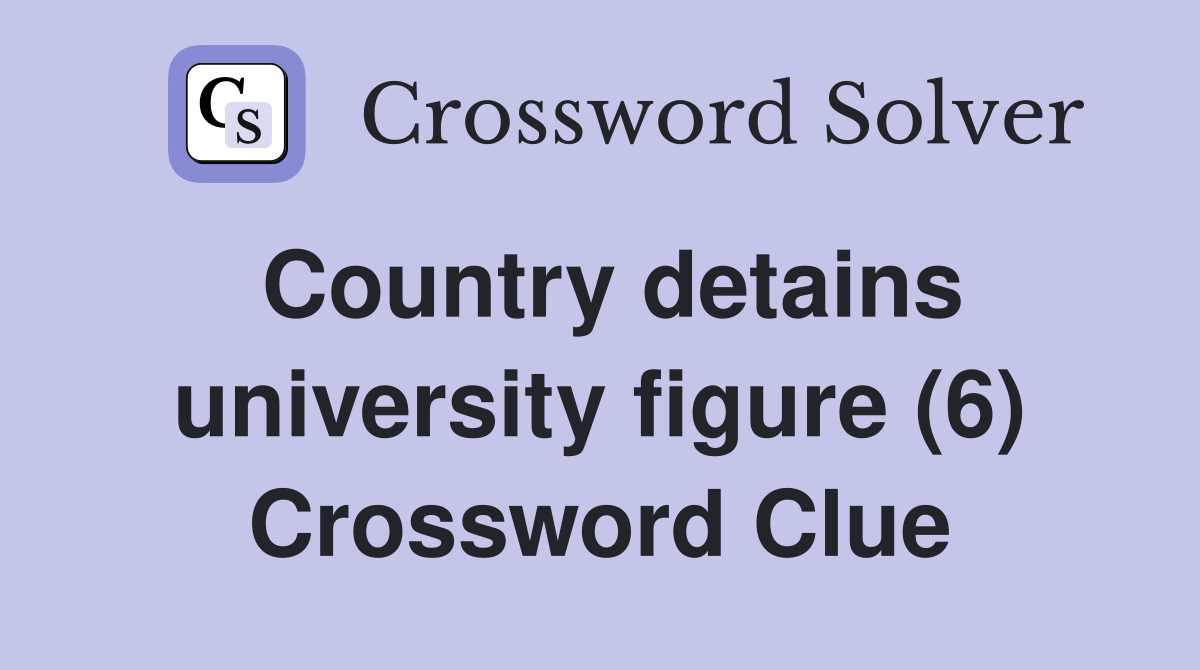 Country detains university figure (6) Crossword Clue