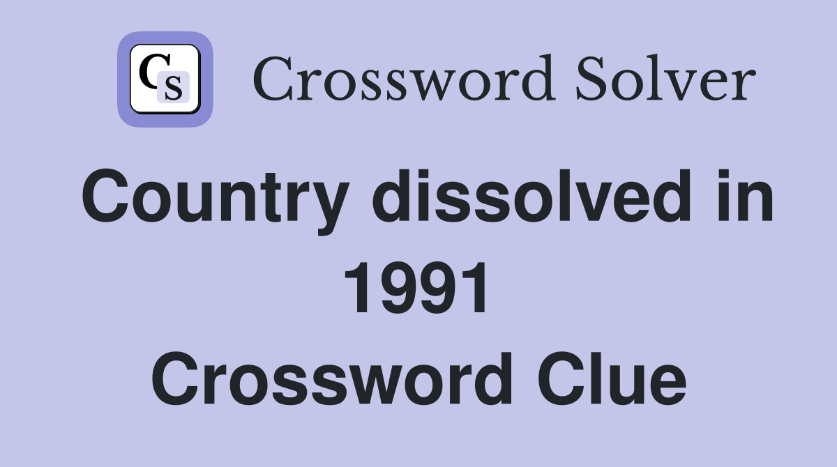 Country dissolved in 1991 Crossword Clue
