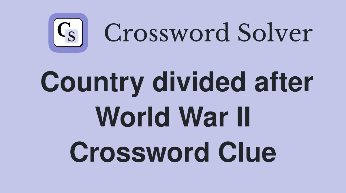 Country divided after World War II Crossword Clue