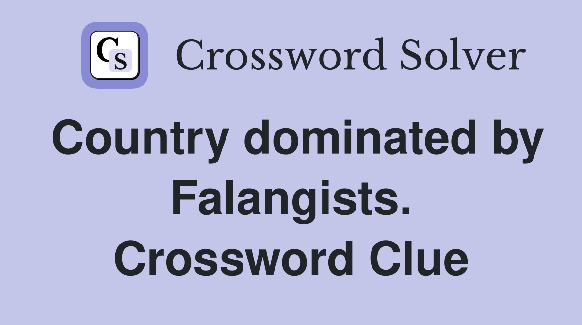 Country dominated by Falangists. Crossword Clue