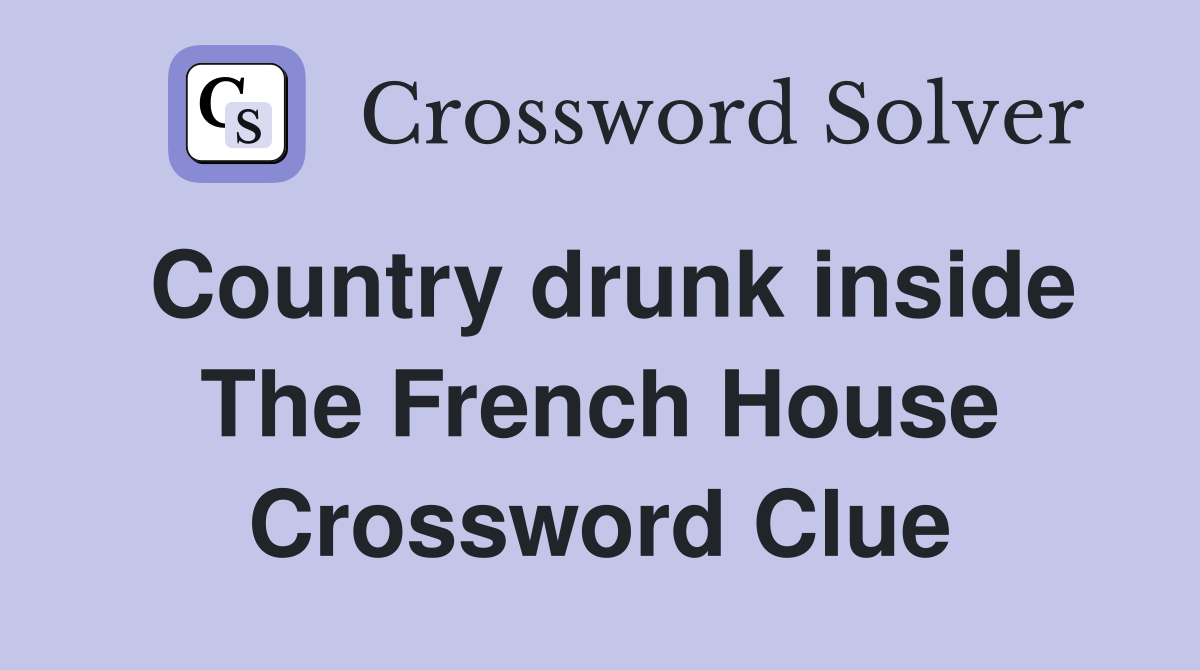 Country drunk inside The French House Crossword Clue