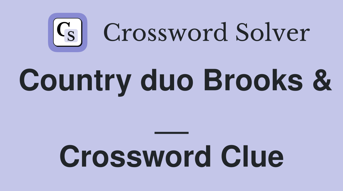 Country duo Brooks & __ Crossword Clue