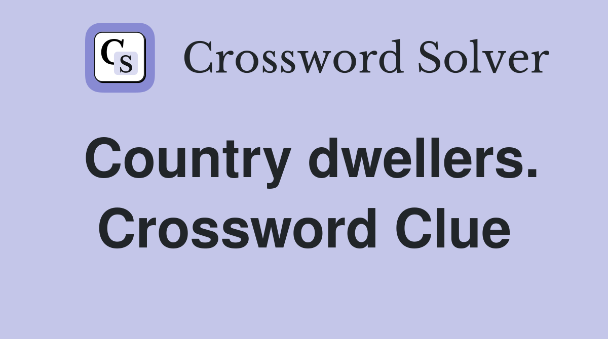 Country dwellers. Crossword Clue