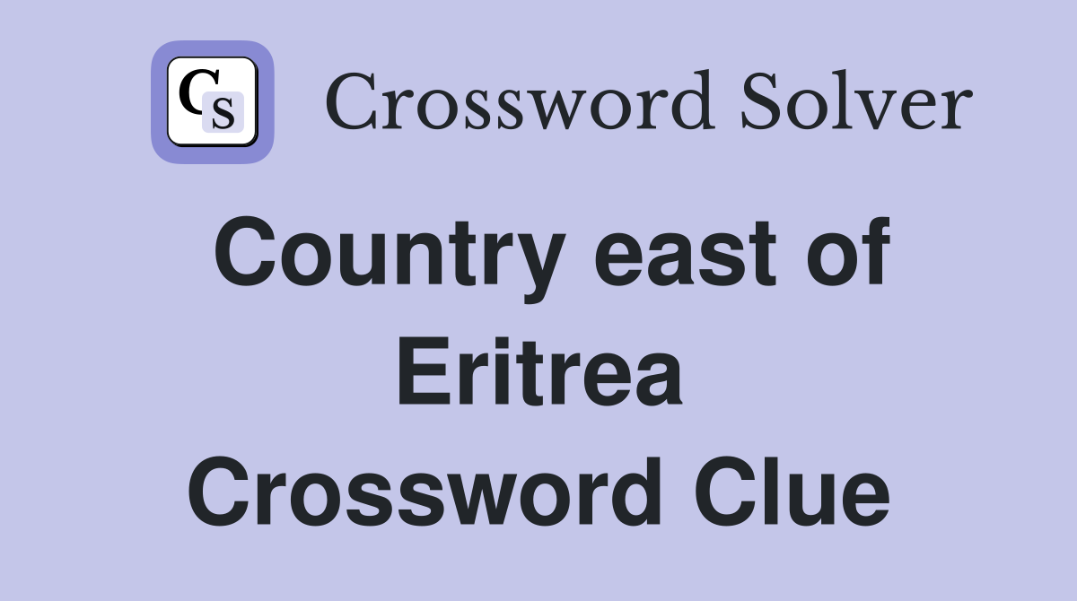 Country east of Eritrea Crossword Clue