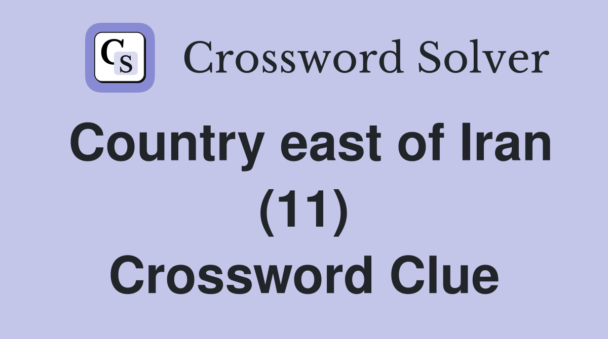 Country east of Iran (11) Crossword Clue