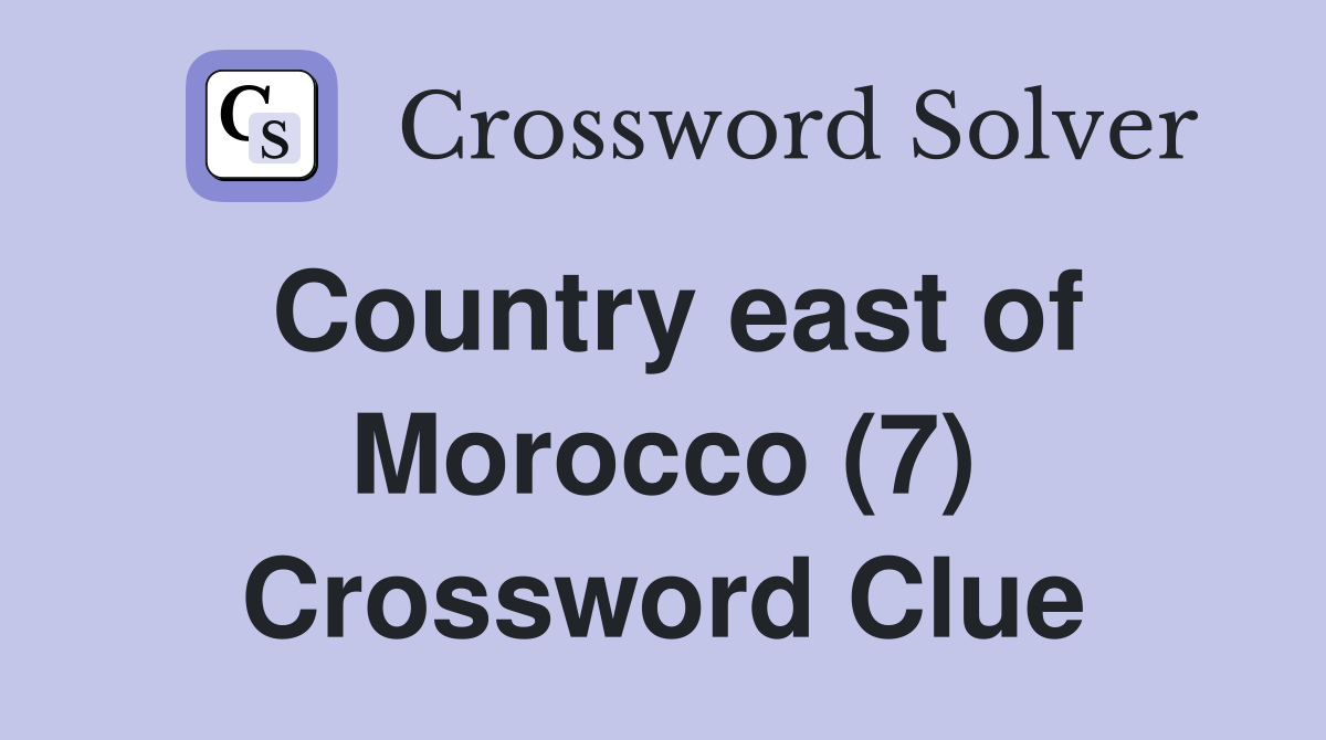 Country east of Morocco (7) Crossword Clue