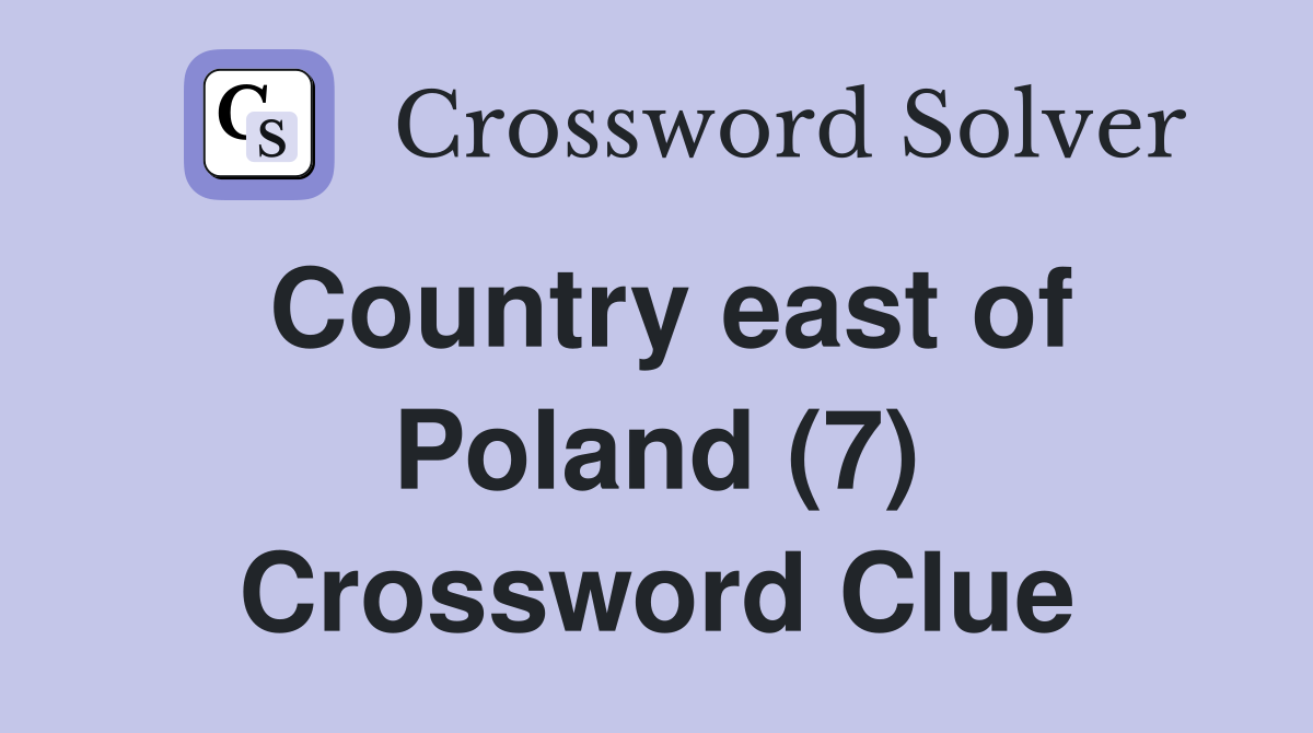 Country east of Poland (7) Crossword Clue