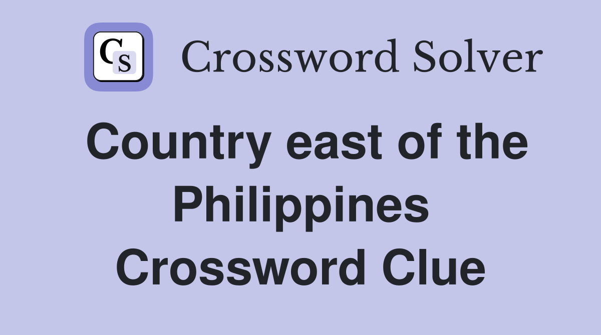 Country east of the Philippines Crossword Clue