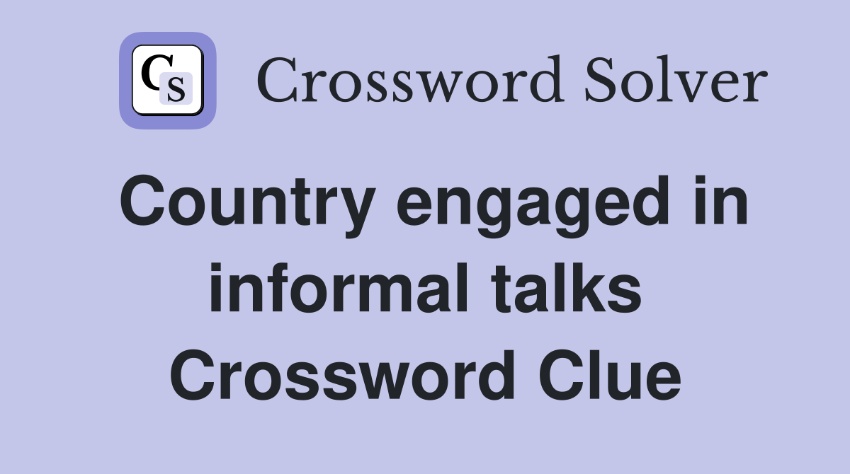 Country engaged in informal talks Crossword Clue