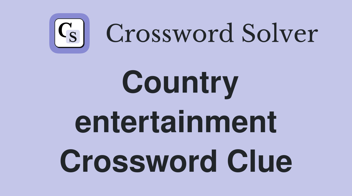 Country entertainment Crossword Clue