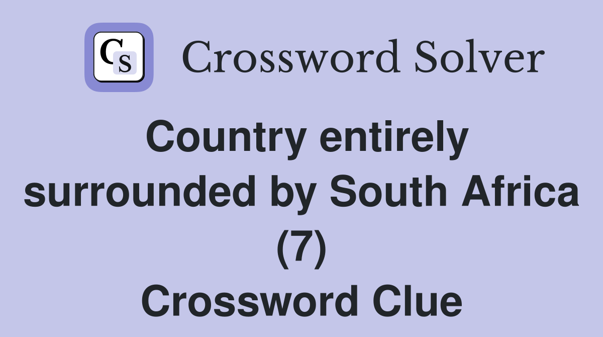 Country entirely surrounded by South Africa (7) Crossword Clue