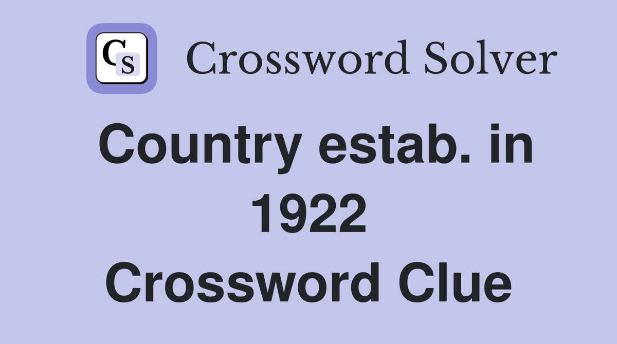 Country estab. in 1922 Crossword Clue