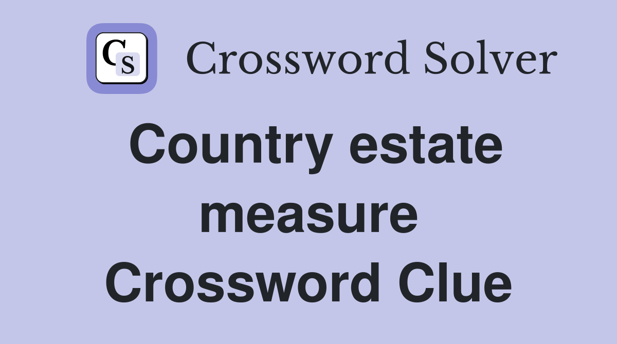 Country estate measure Crossword Clue