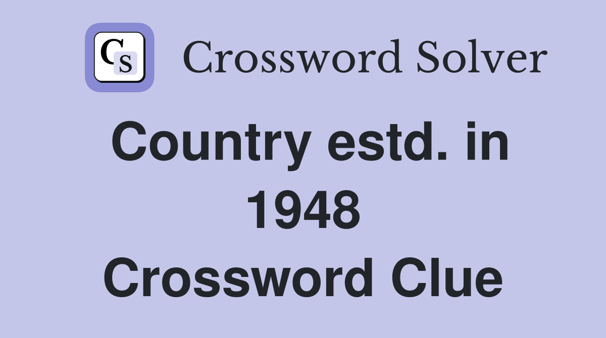 Country estd. in 1948 Crossword Clue