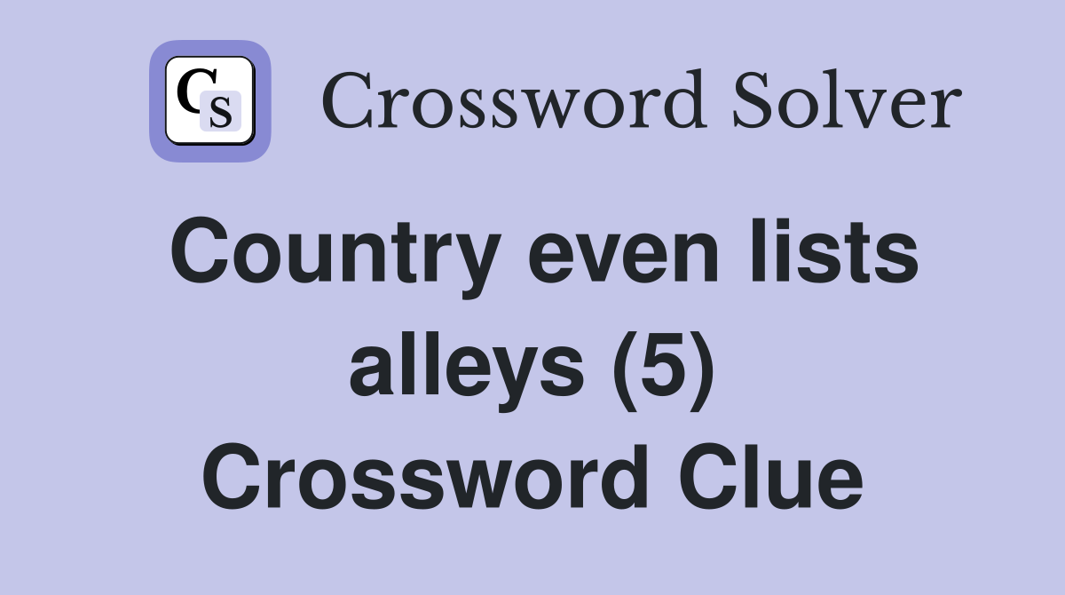 Country even lists alleys (5) Crossword Clue