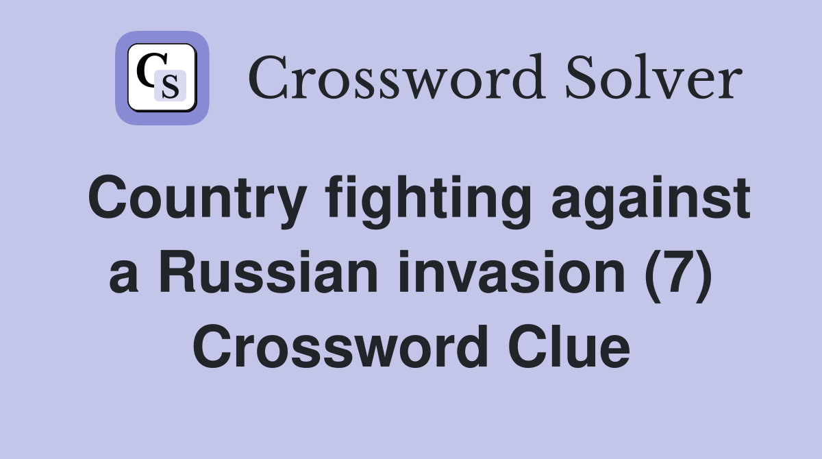 Country fighting against a Russian invasion (7) Crossword Clue