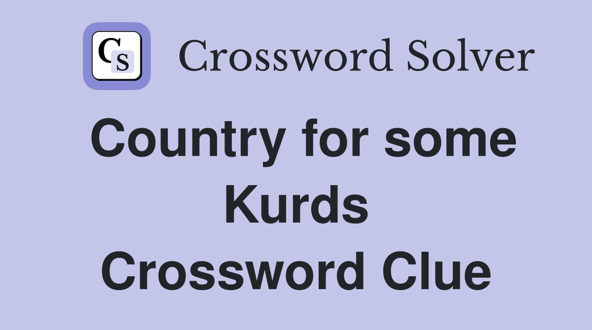 Country for some Kurds Crossword Clue