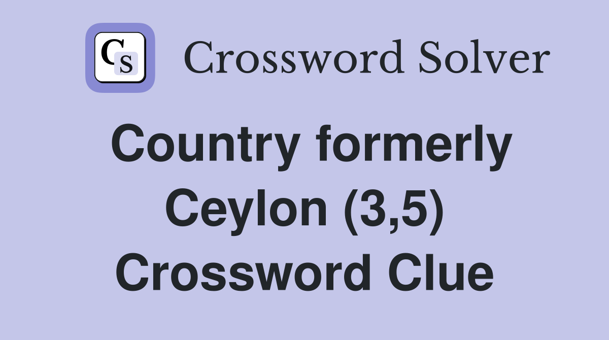 Country formerly Ceylon (3,5) Crossword Clue