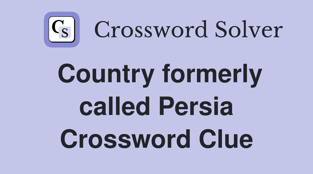 Country formerly called Persia Crossword Clue