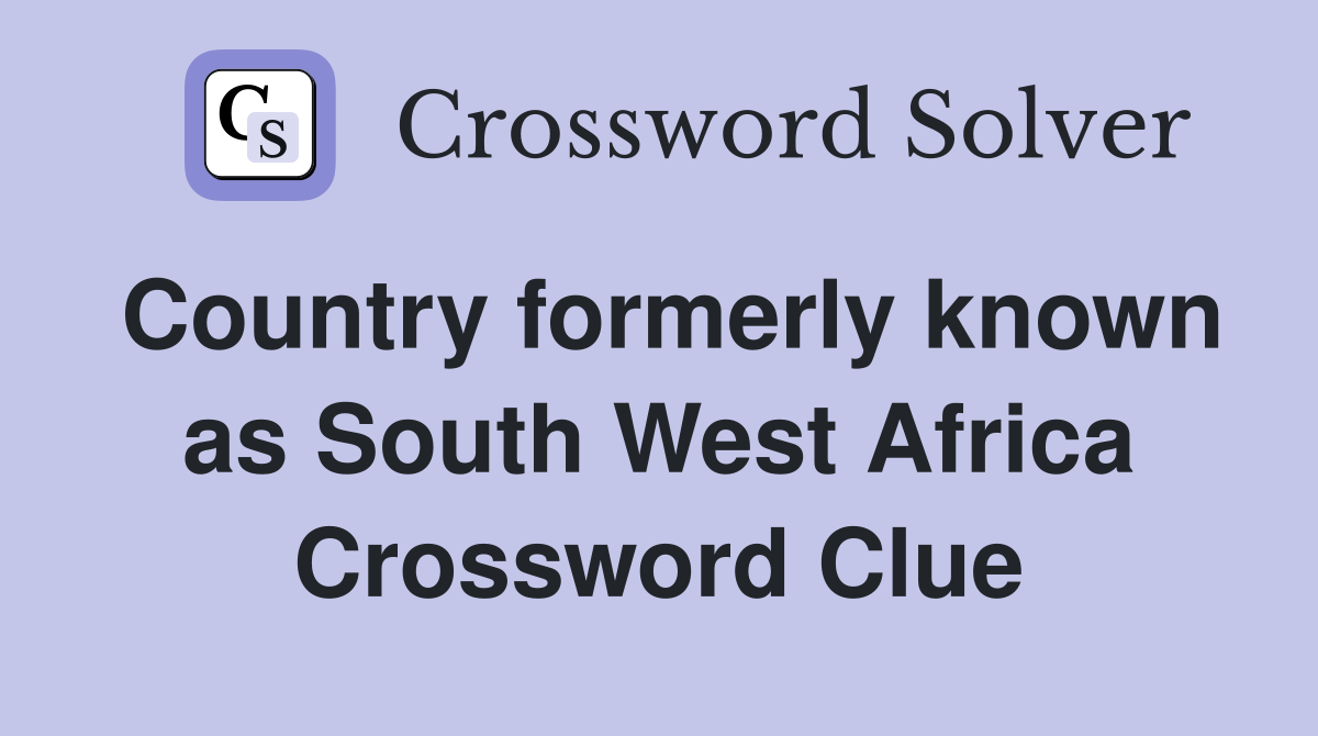 Country formerly known as South West Africa Crossword Clue