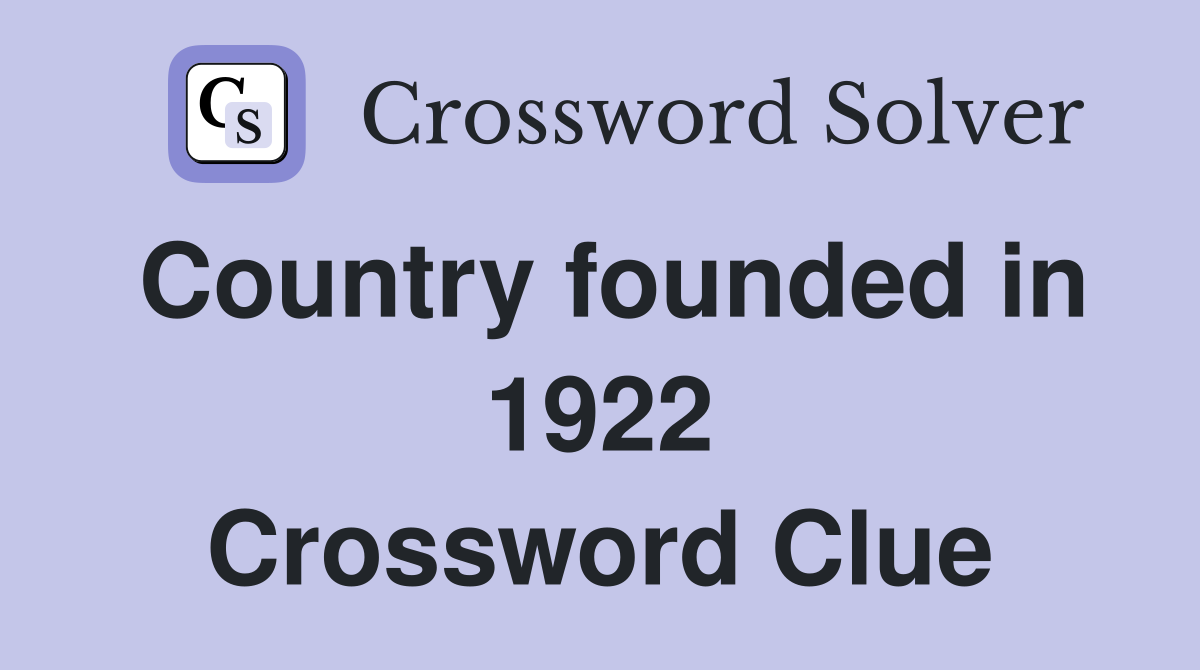 Country founded in 1922 Crossword Clue
