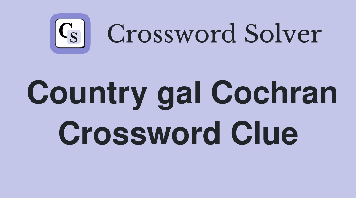 Country gal Cochran Crossword Clue