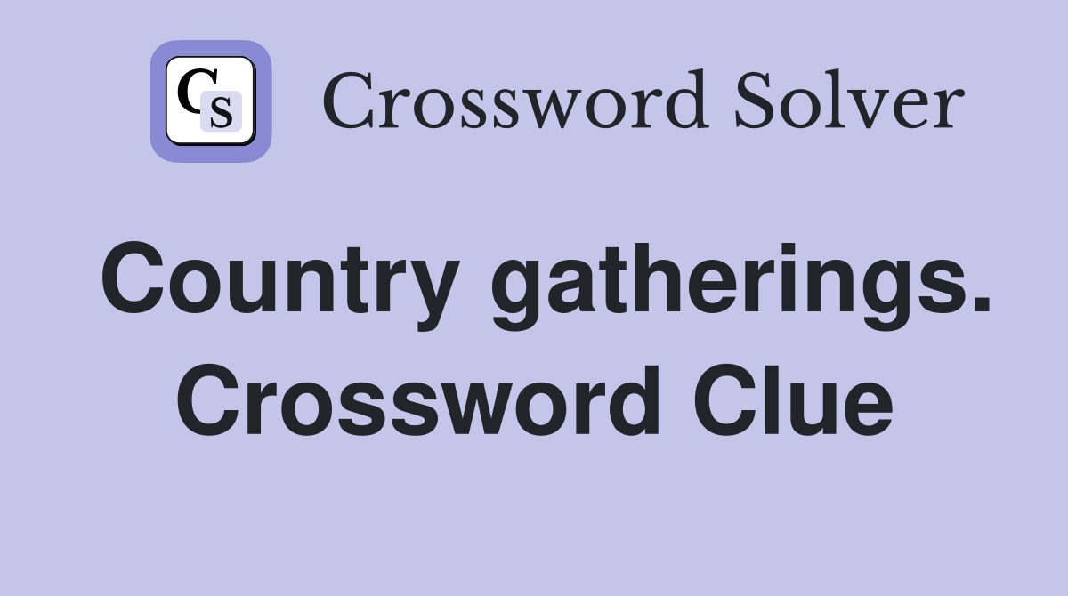 Country gatherings. Crossword Clue