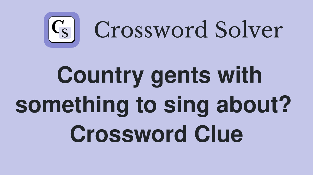 Country gents with something to sing about?  Crossword Clue