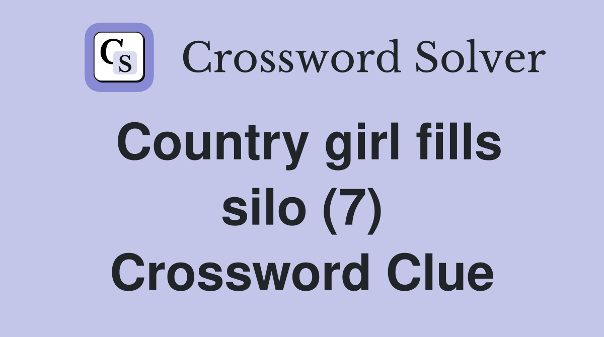 Country girl fills silo (7) Crossword Clue