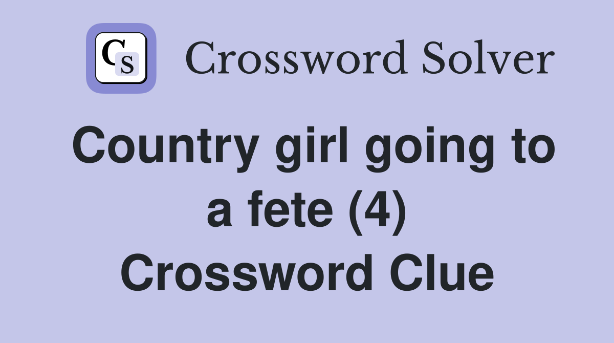 Country girl going to a fete (4) Crossword Clue