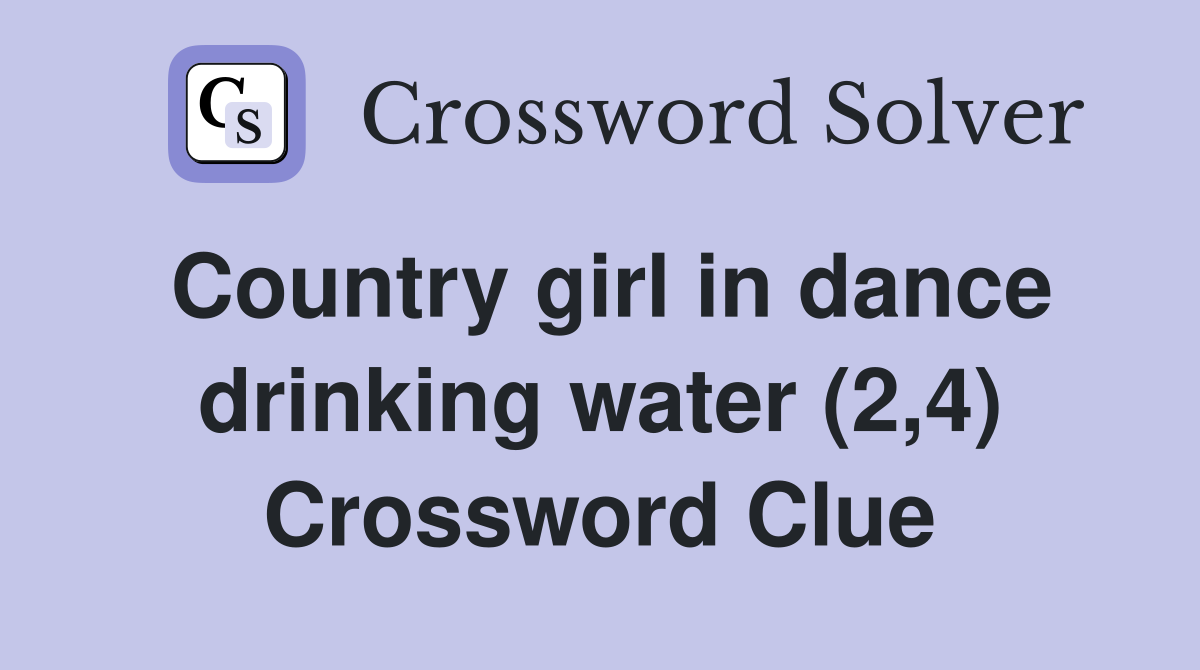 Country girl in dance drinking water (2,4) Crossword Clue